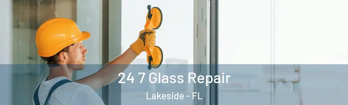24 7 Glass Repair Lakeside - FL