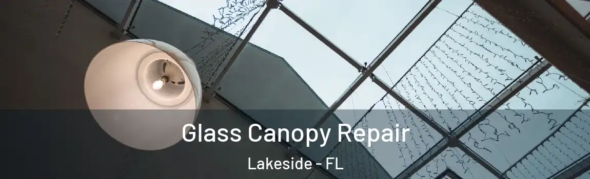 Glass Canopy Repair Lakeside - FL
