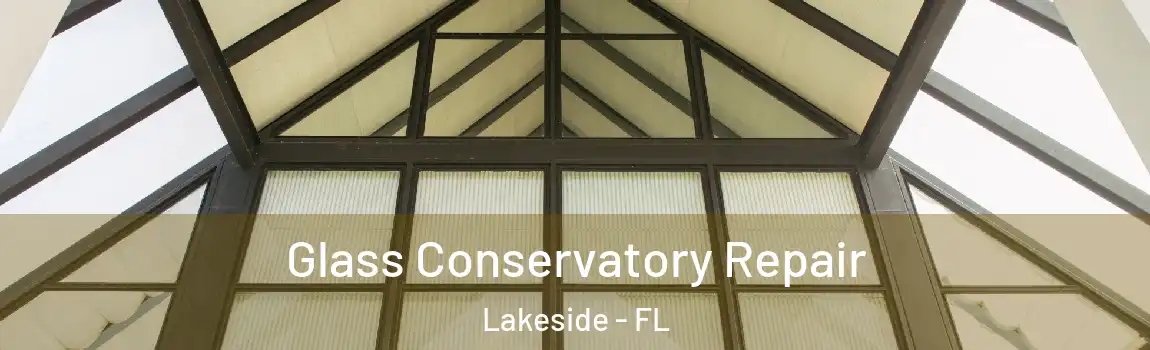 Glass Conservatory Repair Lakeside - FL