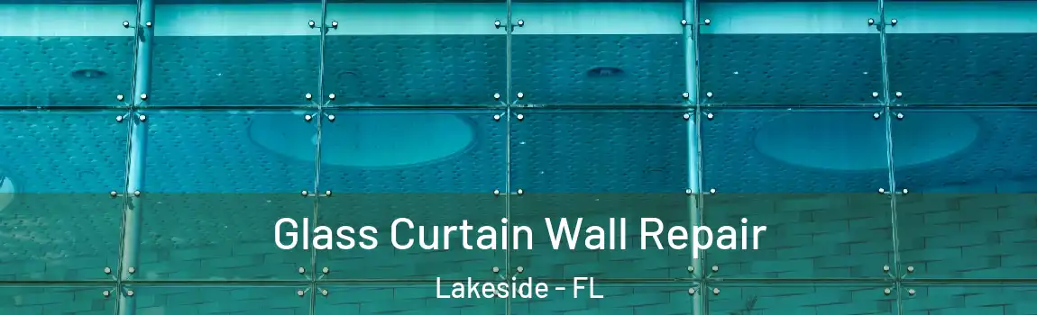  Glass Curtain Wall Repair Lakeside - FL