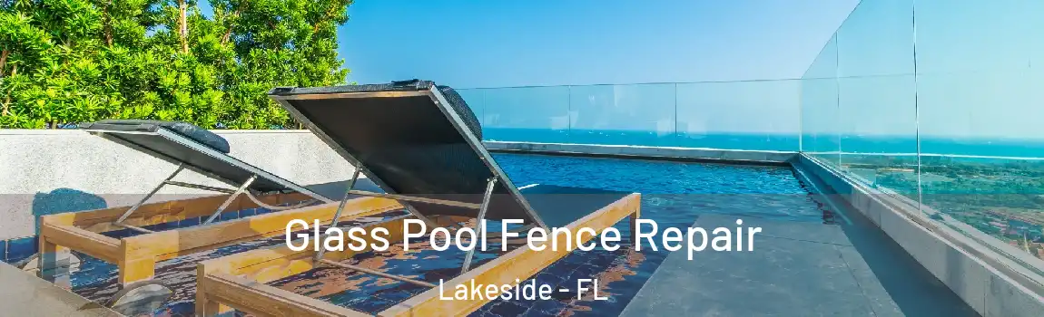 Glass Pool Fence Repair Lakeside - FL