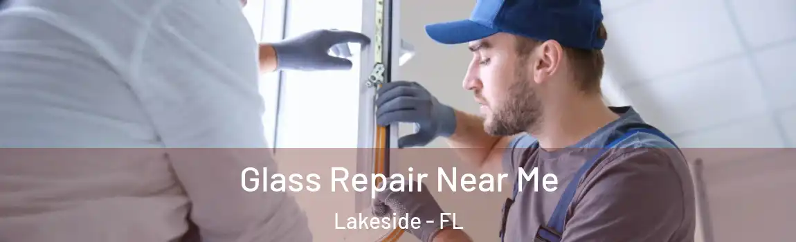 Glass Repair Near Me Lakeside - FL