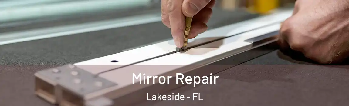 Mirror Repair Lakeside - FL