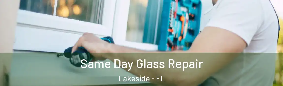 Same Day Glass Repair Lakeside - FL