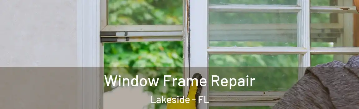 Window Frame Repair Lakeside - FL